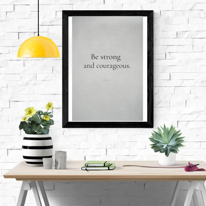 Be Strong and Courageous — Joshua 1:9 scripture quote print