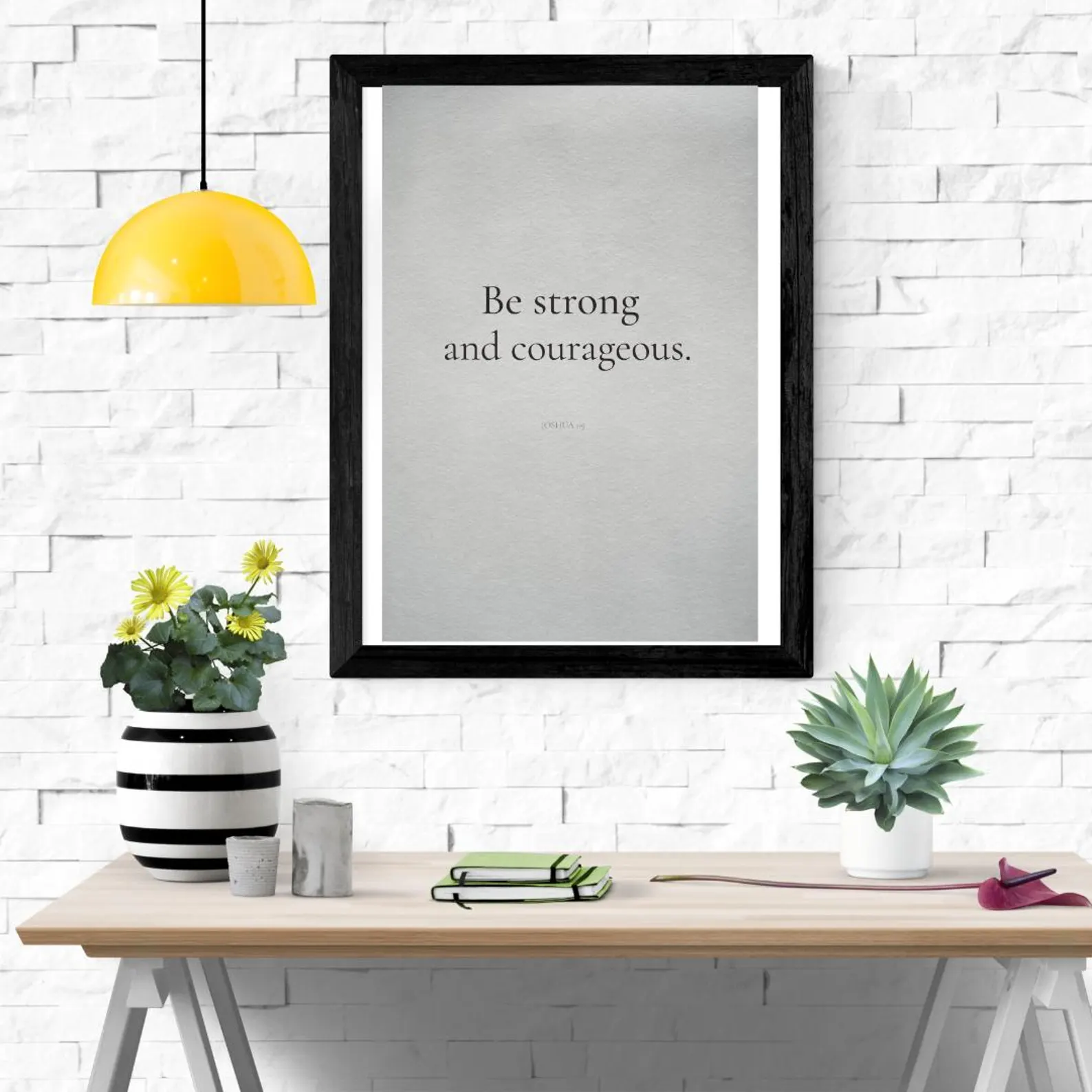 Be Strong and Courageous